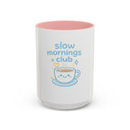 Slow Mornings Club Coffee Mug — Cute Kawaii Tea Cup Accent Mug (11/15oz)