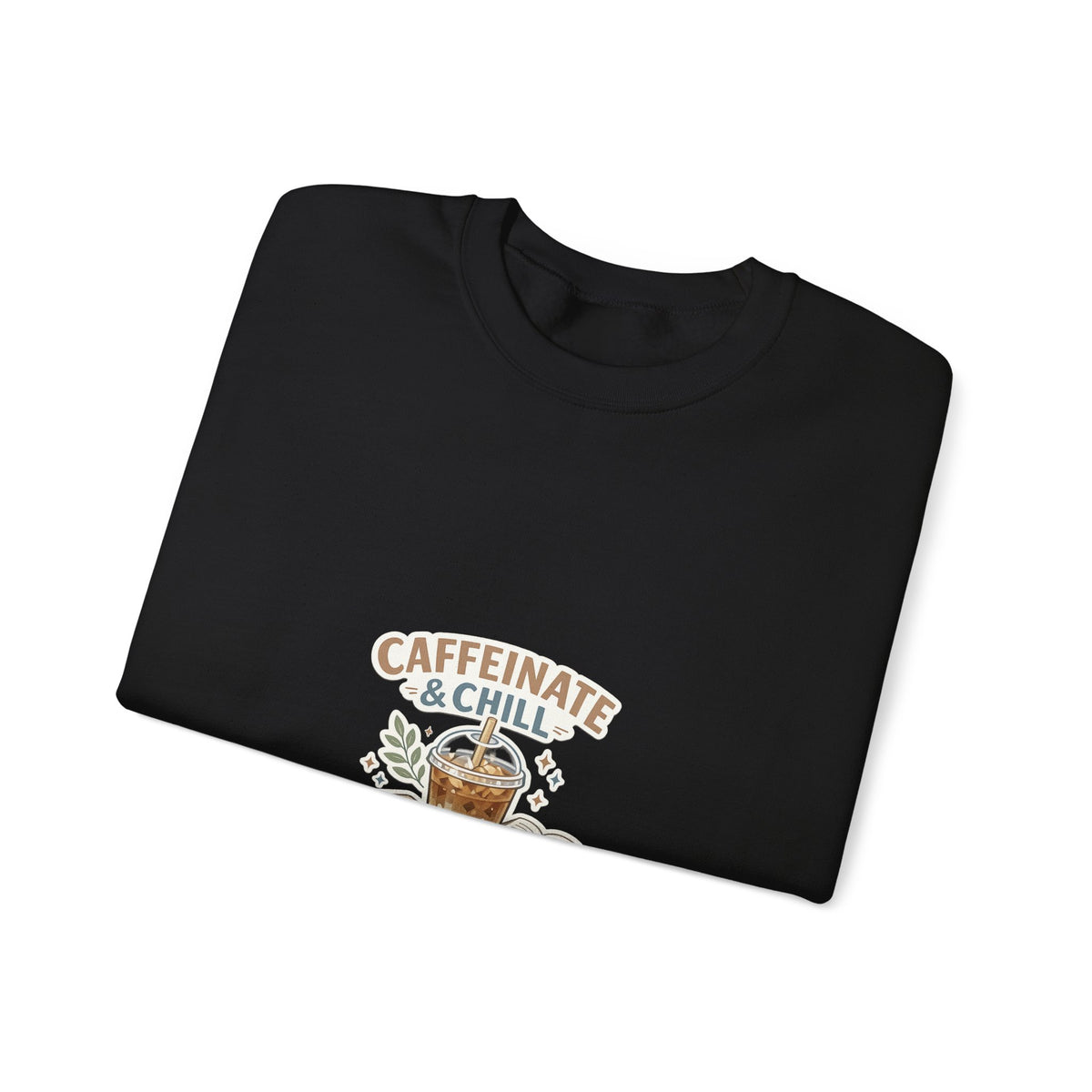 Caffeinate & Chill Crewneck Sweatshirt — Cozy Coffee Lover Pullover