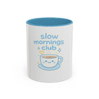 Slow Mornings Club Coffee Mug — Cute Kawaii Tea Cup Accent Mug (11/15oz)