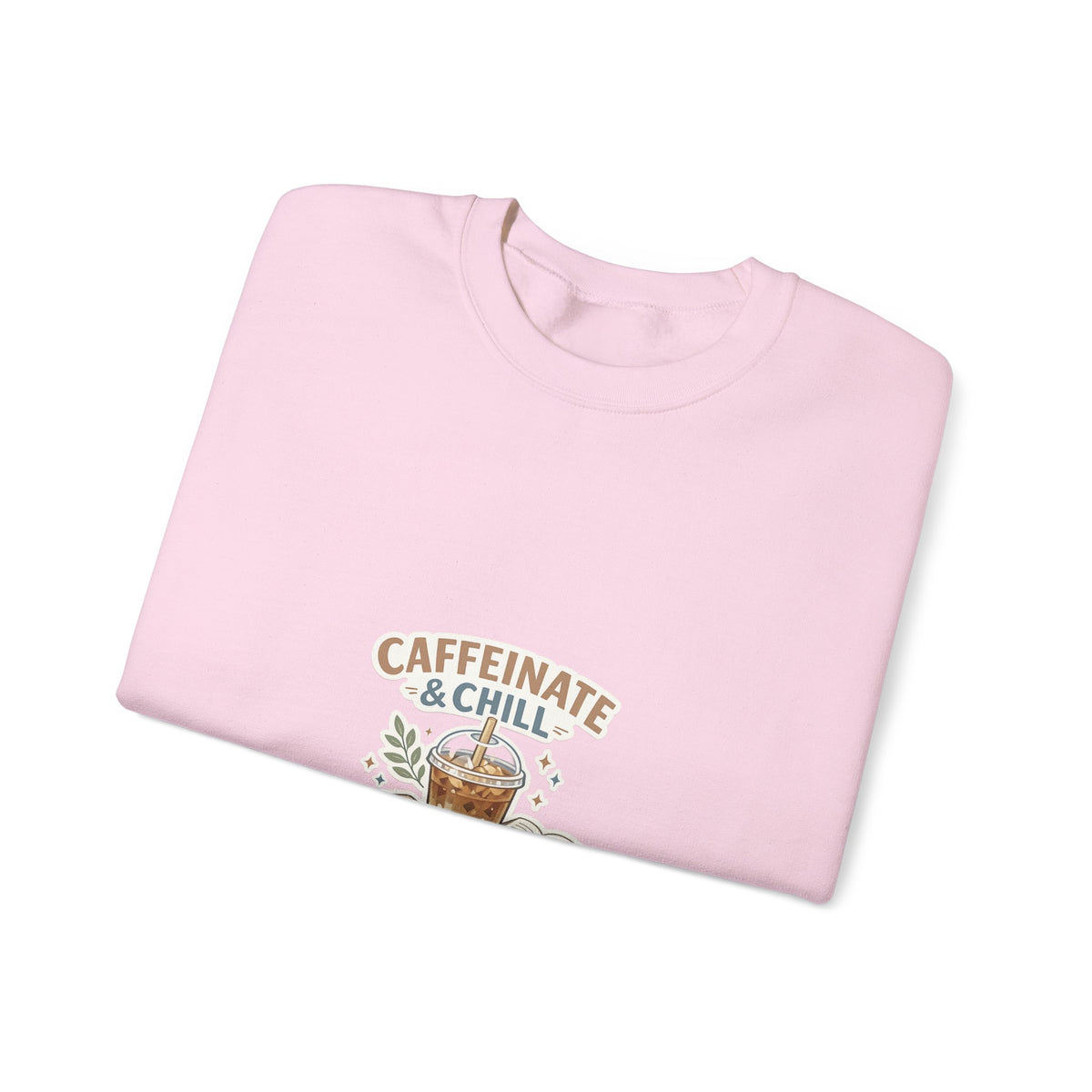 Caffeinate & Chill Crewneck Sweatshirt — Cozy Coffee Lover Pullover