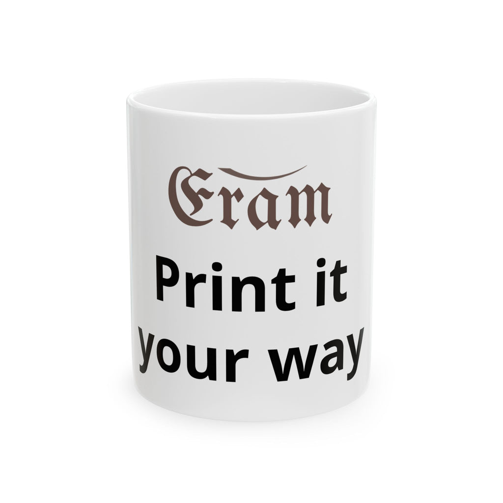 Customizable Ceramic Mug – 'Print It Your Way' Personalized Coffee Cup (11oz & 15oz)