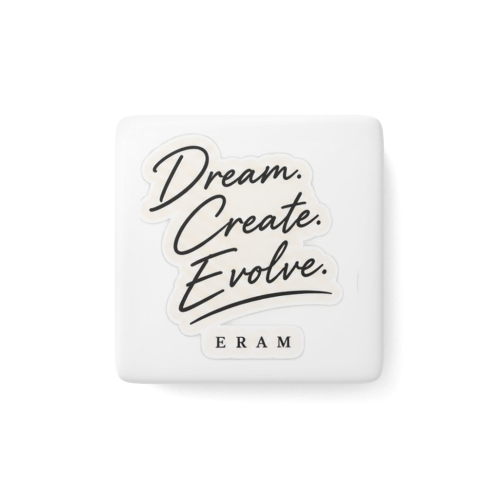 Inspirational 'Dream Create Evolve' Porcelain Square Magnet