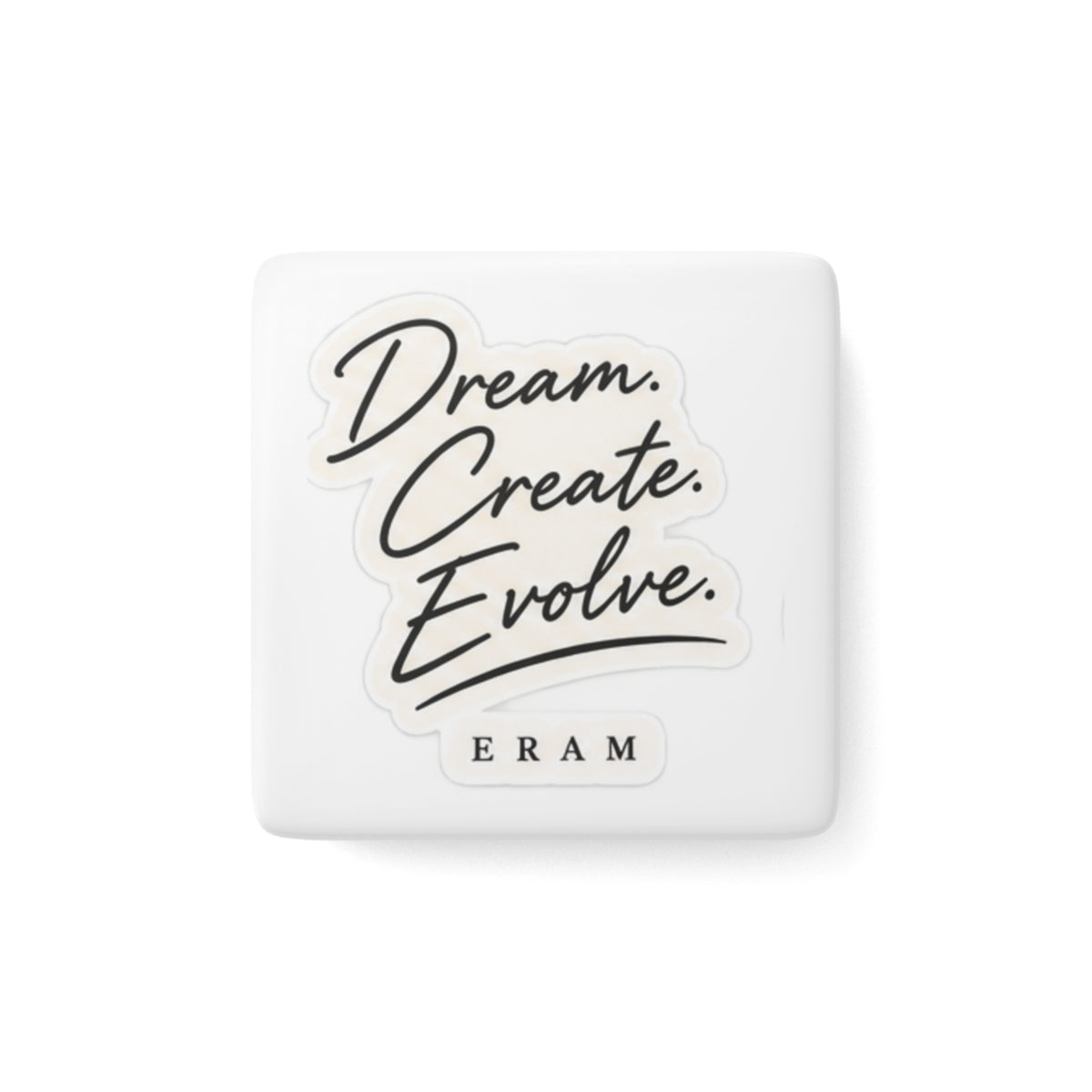 Inspirational 'Dream Create Evolve' Porcelain Square Magnet