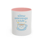 Slow Mornings Club Coffee Mug — Cute Kawaii Tea Cup Accent Mug (11/15oz)
